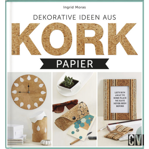 Ideenbuch Kork von Ingrid Moras